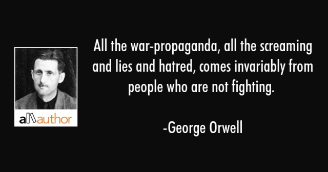 george-orwell-quote-all-the-war-propaganda-all-the.jpg