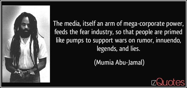 quote-the-media-itself-an-arm-of-mega-corporate-power-feeds-the-fear-industry-so-that-people-are-mumia-abu-jamal-205224.jpg