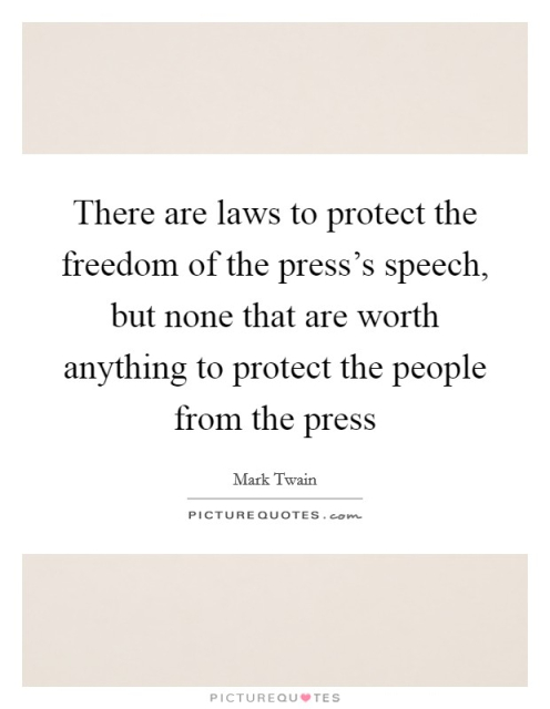 there-are-laws-to-protect-the-freedom-of-the-presss-speech-but-none-that-are-worth-anything-to-quote-1.jpg