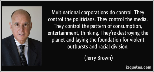 1204220557-quote-multinational-corporations-do-control-they-control-the-politicians-they-control-the-media-they-jerry-brown-25137.jpg