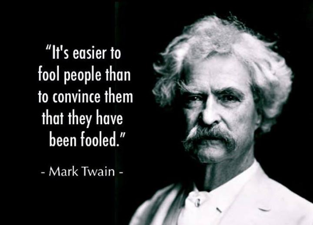 mark-twain-it-s-easier-to-fool-people-than-to-convince-them-they-have-been-fooled.jpg