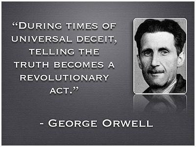 George-Orwell-quote-During-times-of-Universal-deceit-telling-the-truth-becomes-a-revolutionary-act.jpg