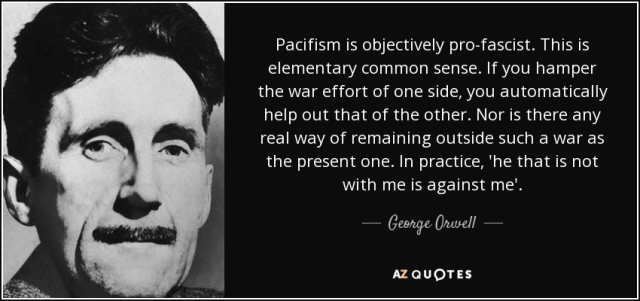 quote-pacifism-is-objectively-pro-fascist-this-is-elementary-common-sense-if-you-hamper-the-george-orwell-34-93-94.jpg