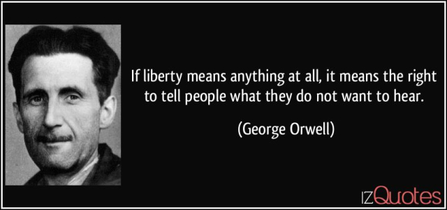 quote-if-liberty-means-anything-at-all-it-means-the-right-to-tell-people-what-they-do-not-want-to-hear-george-orwell-139713.jpg