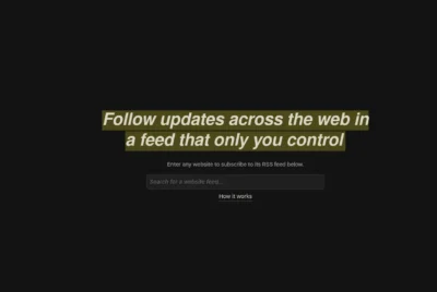 The image shows a dark-themed webpage, possibly a subscription or feed aggregator. The foreground is dominated by a clean, minimalist design with a text prompt inviting users to enter websites to subscribe to their RSS feeds. The background is uniformly dark, providing a stark contrast to the olive-green text. There is a search bar for website feeds and a link to a page explaining how the system works. The text on the page says: Follow updates across the web in a feed that only you control. Enter any website to subscribe to its RSS feed below.