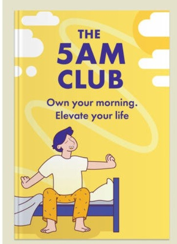 A yellow and blue book cover, with the drawing of a person getting out of bed, smiling and stretching contentedly. Title reads "The 5am Club: Own your morning. Elevate your life."