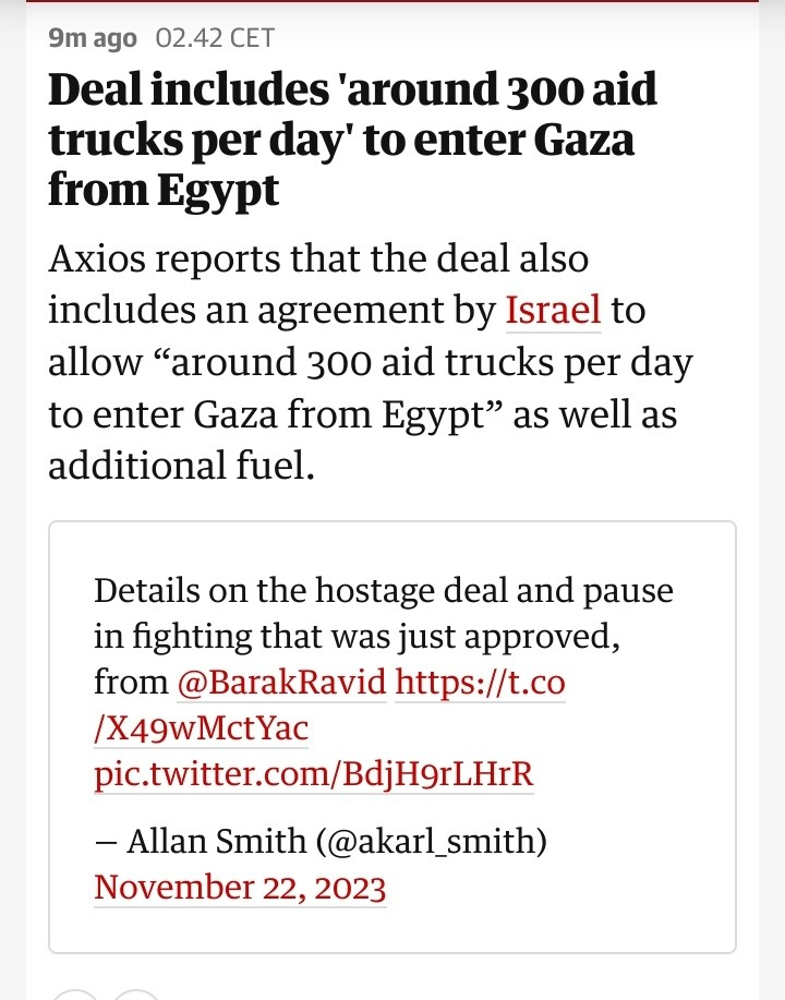 Deal includes 'around 300 aid trucks per day' to enter Gaza from Egypt

Axios reports that the deal also includes an agreement by Israel to allow “around 300 aid trucks per day to enter Gaza from Egypt” as well as additional fuel.

