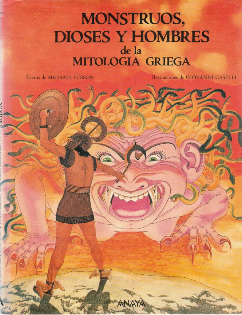 Cover of a book titled "Monstruos, dioses y hombres de la mitología griega" (Spanish for "Monsters, gods and men from Greek mythology"), by Michael Gibson, illustrated by Giovanni Caselli. It shows a modern illustration of Perseus fighting Medusa. It has the logo of publishing house Anaya.