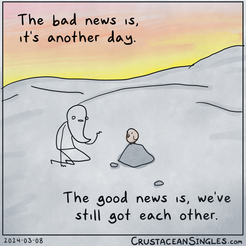 In the hollow of a low hill still ensconced in shadow as the dawn breaks in the sky beyond, Grambo crouches next to a round bird and says, "The bad news is, it's another day. / The good news is, we've still got each other."