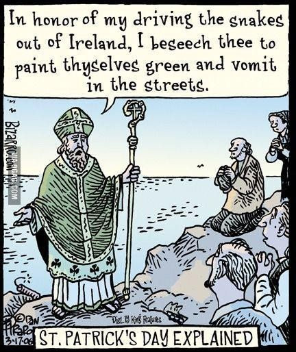 Bizarro cartoon: st. patrick wearing a green caltholic bishop outfit, holding a crozier, talking to worshippers: "In honor of my driving the snakes out of Ireland, I beseech thee to paint thyselves green and vomit in the streets." St. Patrick's Day Explained