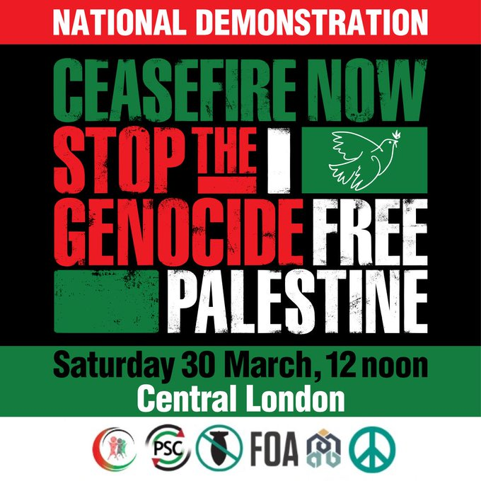 Graphic with logos of PFB, PSC, STW, FOA, MAB, and CND. Text reads: "National demonstration. Ceasefire now. Stop the genocide, free Palestine. Saturday 30 March 12 noon. Central London."