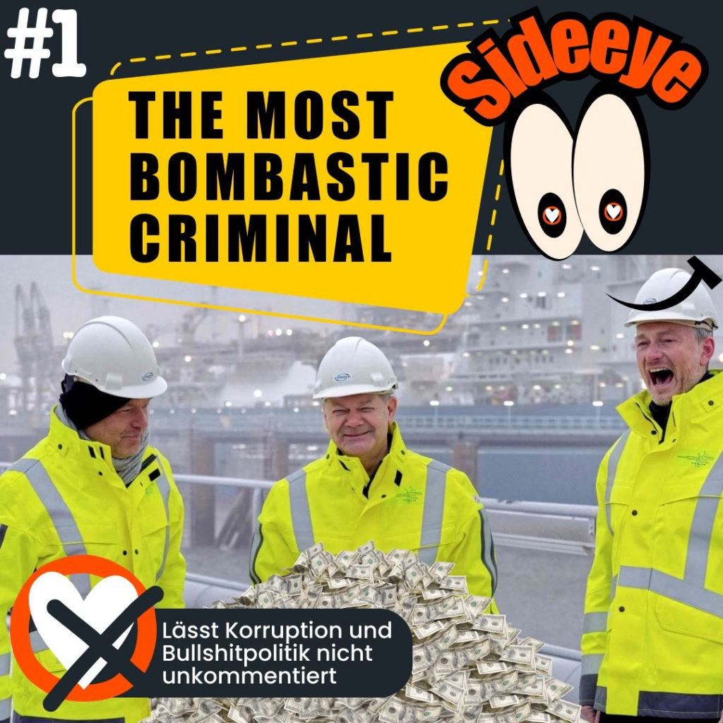 #1: THE MOST BOMBASTIC CRIMINAL SIDEEYE
Lässt Korruption und Bullshitpolitik nicht unkommentiert.