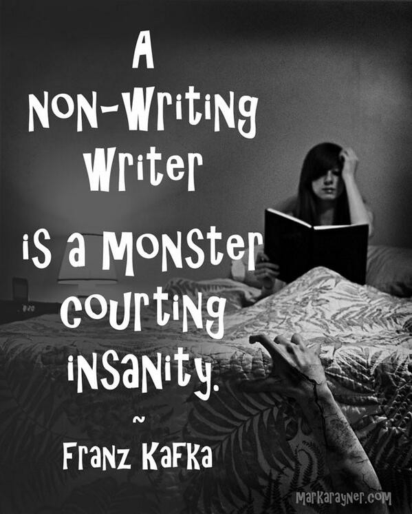 woman in bed looking at book, with a claw-like hand coming up at the end of the bed and the quote: A non-writing writer is a monster courting insanity. ~ Franz Kafka