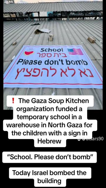 School soup kitchen has a sign in English and Hebrew on it's roof "school, please don't bomb" (Israel bombed them today)