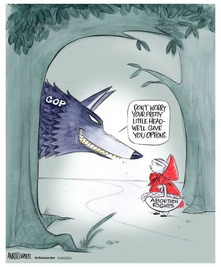 A cartoon from Ann Telnaes showing Little Red Riding Hood carrying a basket marked "abortion rights", being leered at by a wolf labelled GOP, saying, "don't worry your pretty little head---we'll give you options"