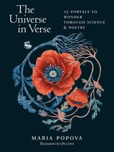 Cover of The Universe in Verse: 15 Portals To Wonder Through Science and Poetry by Maria Popova.
A black background with a large stylised design of a poppy in the centre.  The roots, leaves and stem are swirling around the flower in a kind of spiral