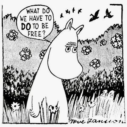 Black and white cartoon panel.  Moomintroll is standing in a field, frowning.  Speech bubble reads "what do we have to *do* to be free?"