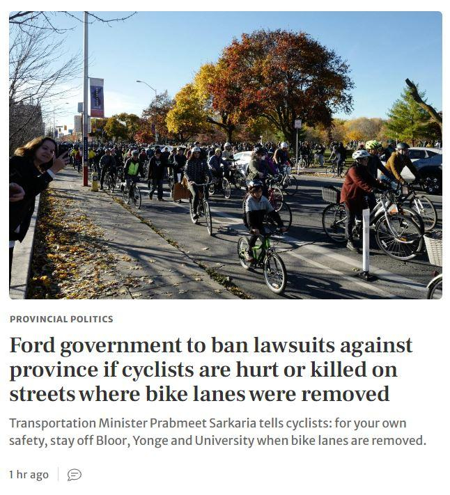 screenshot of an online news headline. above are photos of cyclists on a bike lane, below the text says: 
Provincial Politics
Ford government to ban lawsuits against province if cyclists are hurt or killed on streets where bike lanes were removed
Transportation Minister Prabmeet Sarkaria tells cyclists: for your own safety, stay off Bloor, Yonge and University when bike lanes are removed.