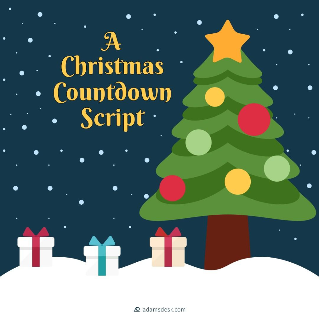 A snowy night time scene of a colourful Christmas tree with three presents at the base next to a cursive title of 'A Christmas Countdown Script'.