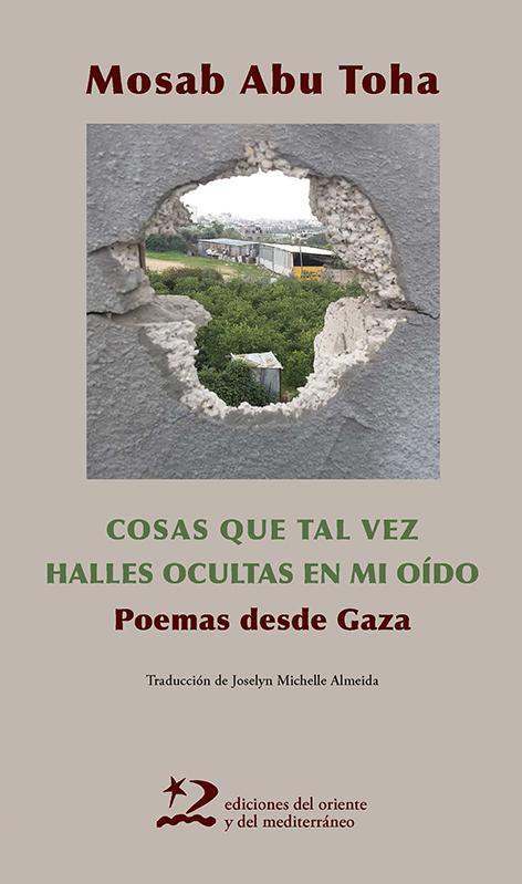 Cosas que tal vez halles ocultas en mi oído. Poemas desde Gaza, de Mosab Abu Toha.