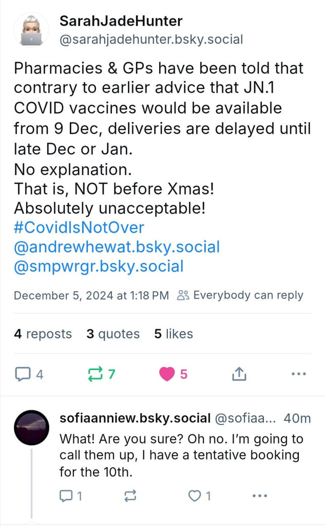 A post from Bluesky today saying pharmacists and GPs have been told that new JN1 boosters will not arrive until late Dec or Jan.