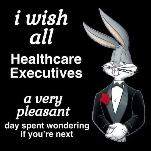 Image:
Bugs Bunny a rabbit in a tuxedo and bow tie.

Text:
i wish all Healthcare Executives 
A very pleasant day spent wondering 
If you’re next.