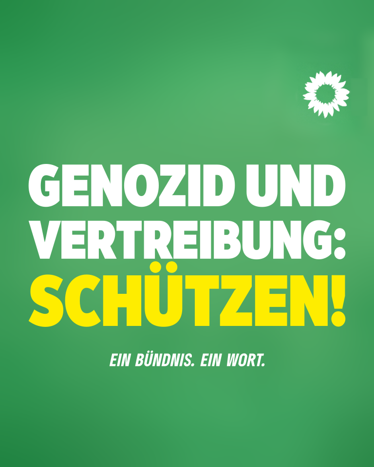 Ein Wahlplakat mit grünem Hintergrund und einer weißen Sonnenblume oben rechts. In der Mitte der Text "Genozid und Vertreibung: Schützen!". Darunter ein kleiner Untertitel: "Ein Bündnis. Ein Wort."