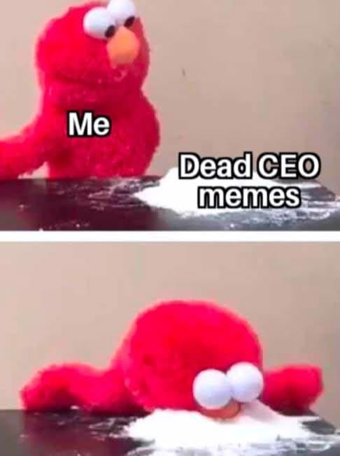 Me (a muppet?=

Dead CEO
memes (cocaine)

My nose in the cocaine