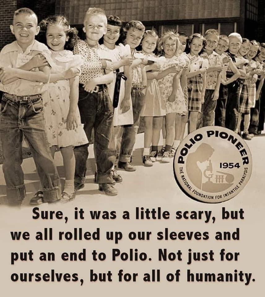 Sure, it was a little scary, but we all rolled up our sleeves and put an end to Polio. Not just for ourselves, but for all of humanity.