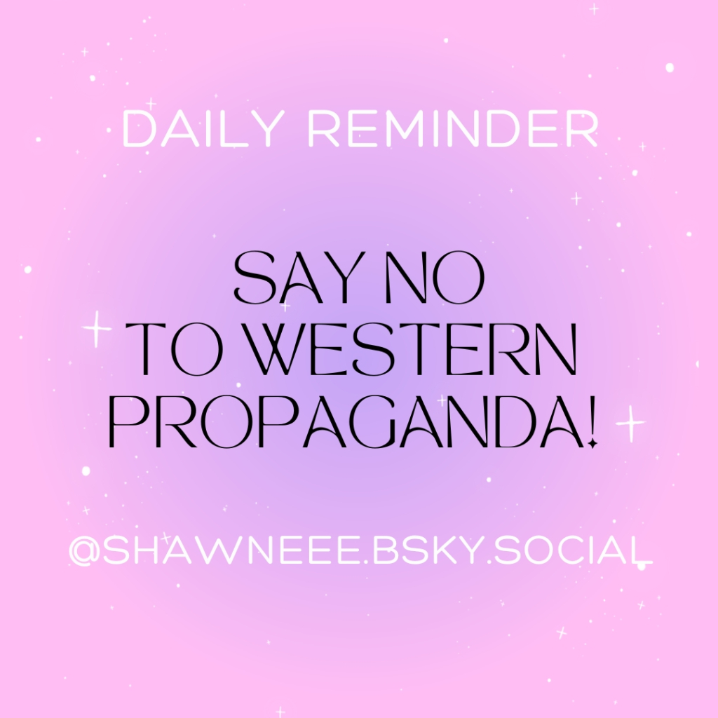 Pink background with white stars. 

Daily reminder: Say no to western propaganda. 