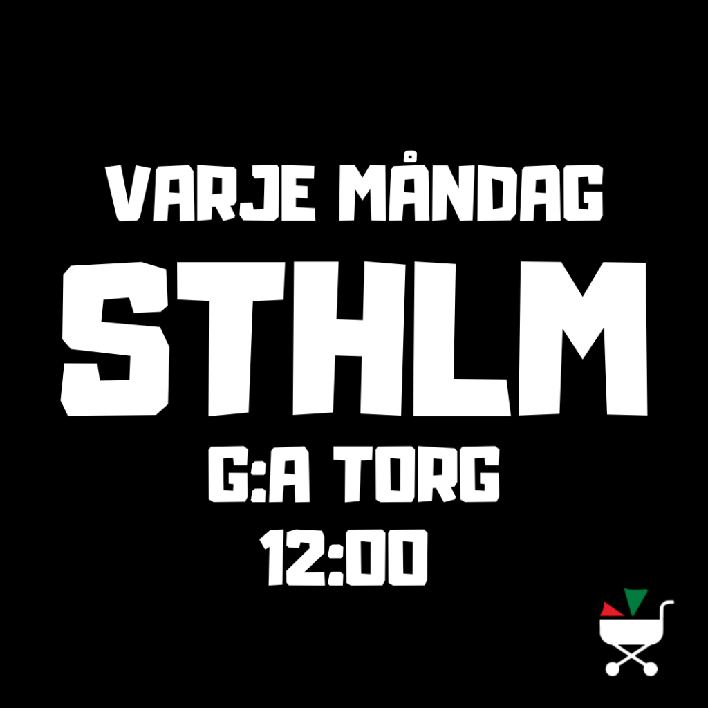 Bild där det står "Varje måndag Stockholm Gustaf Adolf Torg 12:00"