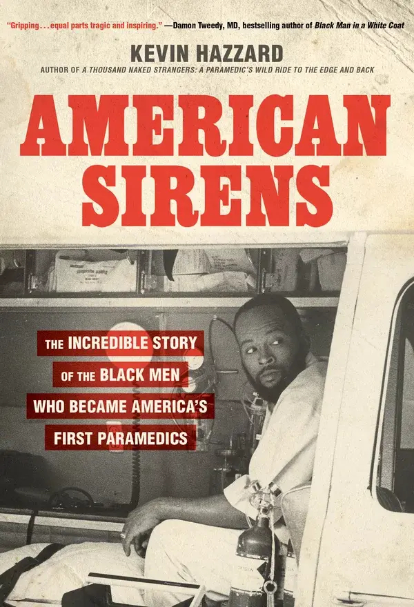 Book cover 

Photograph of Freedom House ambulance with doors open 
Looking out is paramedic Walt Brown in 1975

Text: 
American Sirens
The Incredible Story of the Black Men
Who became America’s first Paramedics.
By Kevin Hazzard
(Author of a Thousand Naked Strangers: a paramedics wild ride to the edge and Back)