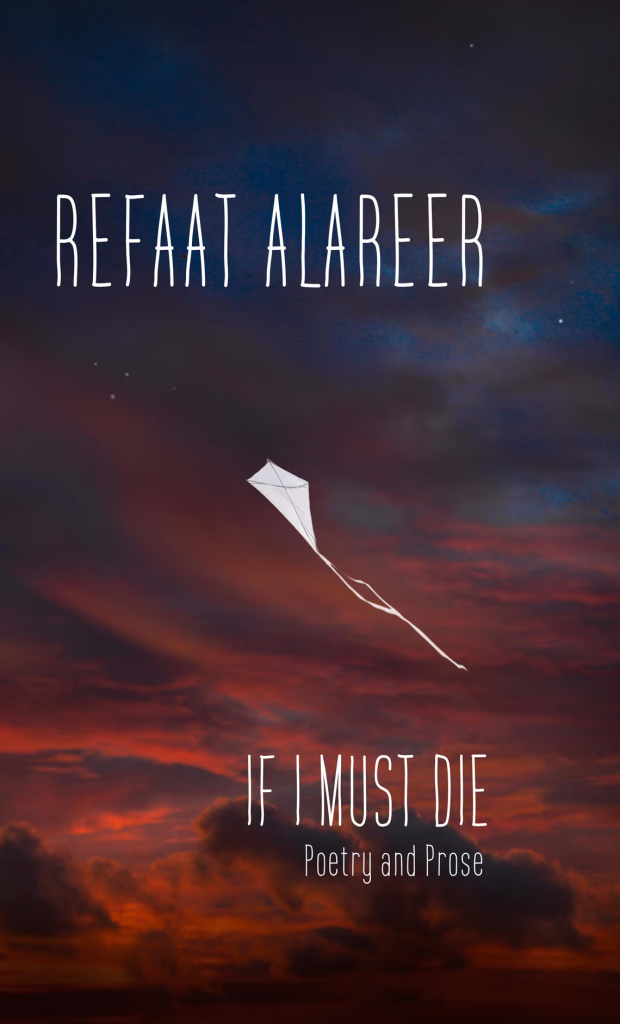 a dark red and blue sky as a background. At the top is the name of the author Refaat Alareer and underneath is a white (paper) dragon.

At the bottom is the title “If I must die” Poetry and Poes