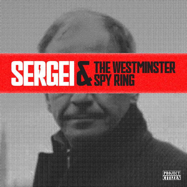 Black and white pixelated image of a man.  A large red stripe runs across the centre of the screen with the text SERGEI AND THE WESTMINSTER SPY RING