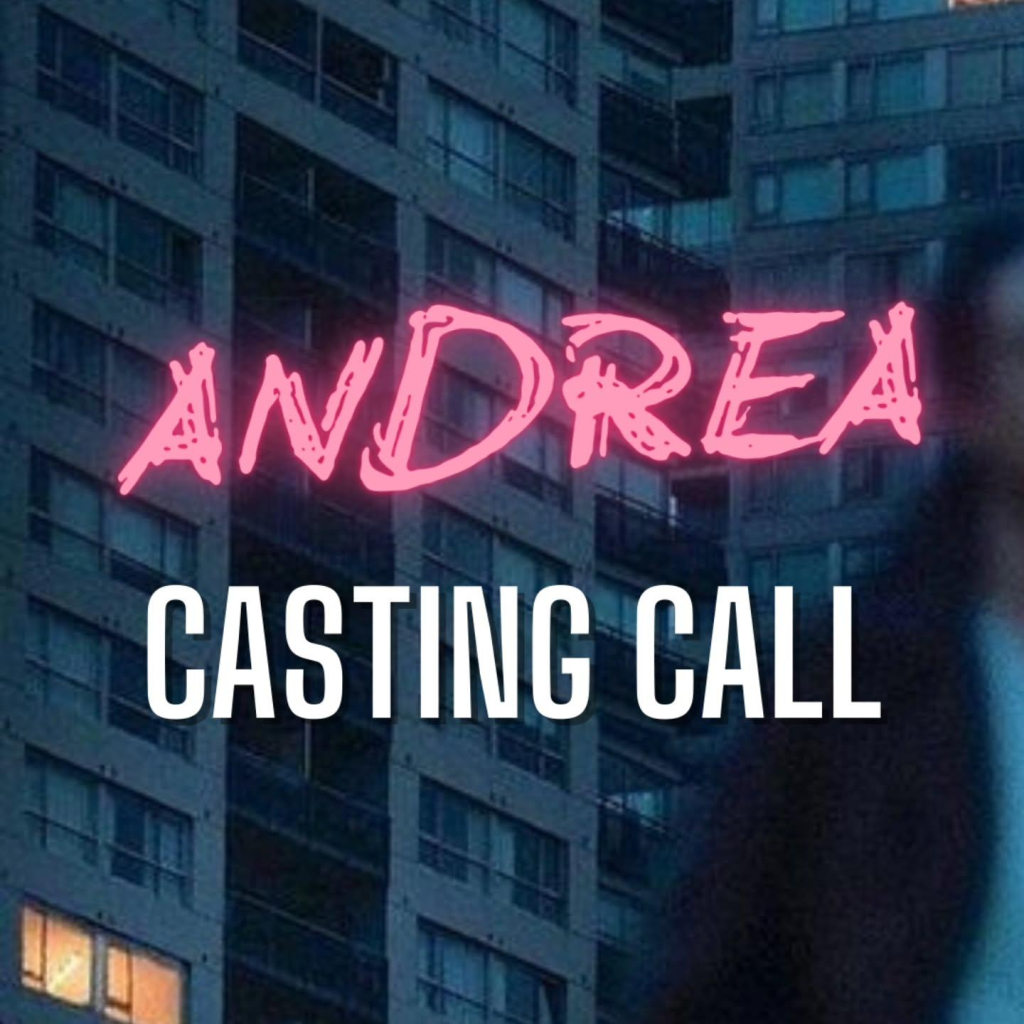 ANDREA

CASTING CALL