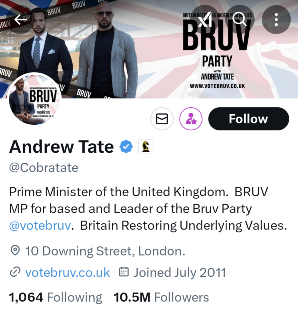 Andrew Tate Twitter party where he describes himself as Prime Minister of the United Kingdom BRUV MP and Leader of the BRUV Party, 10 Downing Street, London.
All of these things are untrue. Obviously.