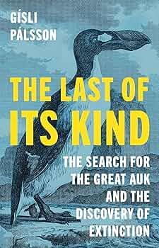 The cover of the book by Gísli Pálsson, titled "The last of its kind: The search for the greak auk and the discovery of extinction." The cover is blue and it features a drawing of the penguin-like great auk bird.