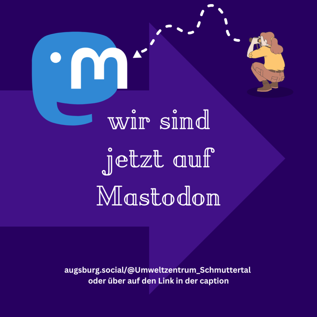 im hintergrund sieht man einen pfeil von links nach rechts

oben rechts ist eine Person mit gelben klamotten und fernglas, sie schaut eine gestrichelte linie, die zu dem Mastodon Logo führt 

In der Mitte steht groß: "Wir sind jetzt auf Mastodon"

unten etwas kleiner: augsburg.social/@Umweltzentrum_Schmuttertal 
oder über auf den Link in der caption