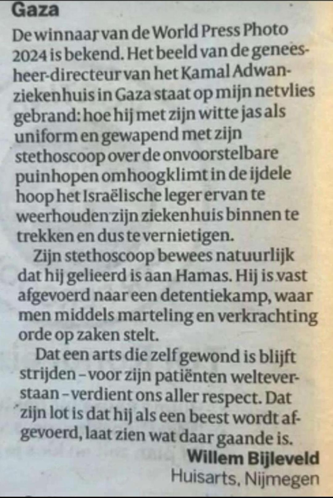 Korte ingezonden brief over het 'lot' en de waarschijnlijke marteling van de geneesheer-directeur van het Kamal Adwan-ziekenhuis in Gaza. Ingezonden door een huisarts in Nijmegen.