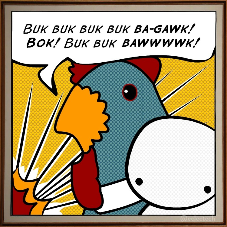 A square framed illustration, a poor pastiche of a Lichtenstein style comic book pop-art; bold colours and dotty.  In the bottom left is an explosion, with rays bursting out from it. Bottom right is friend, a simple figure looking to the viewer. Centre frame is a drawing of Myfanwy, a teal and cream knitted chicken, with a speech bubble from her beak saying:

"BUK BUK BUK BUK BA-GAWK! BOK! BUK BUK BAWWWWWK!"

Myfanwy speaks for all of us. Thank you Myfanwy.