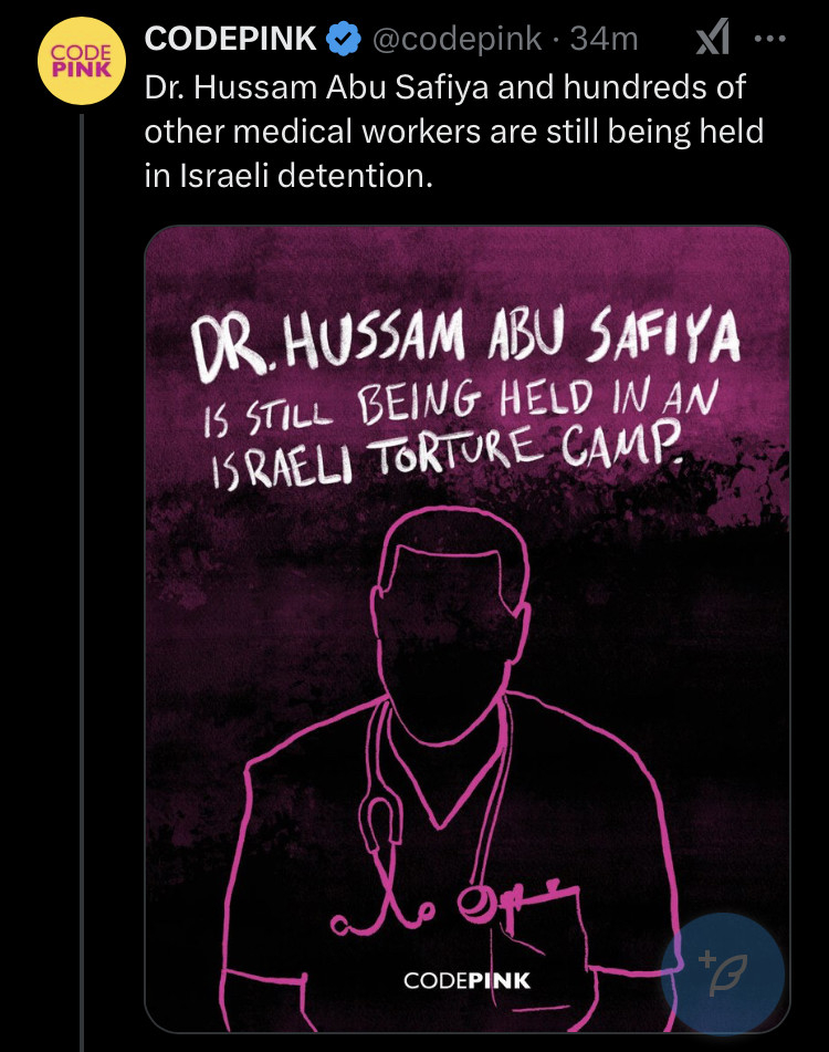 CODEPINK - Dr. Hussam Abu Safiya and hundreds of other medical workers are still being held in Israeli detention. 