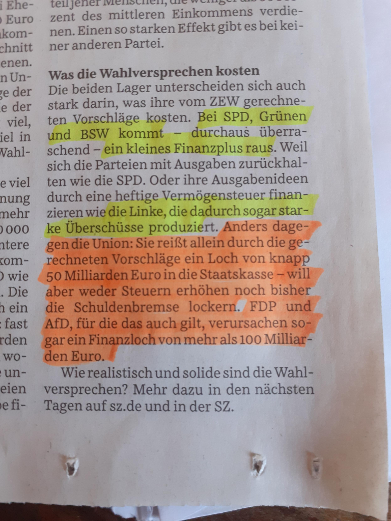 Abschnitt aus der süddeutschen vom 18.1.25, S.21. 

Pläne von BSW, Grünen, SPD erzielen leichte Überschüsse im Bundeshaushalt, die der Linken große. Haushaltsloch durch Steuerpläne der Union wäre 50 Mrd. Euro pro Jahr, bei AFD und FDP über 100 Mrd.