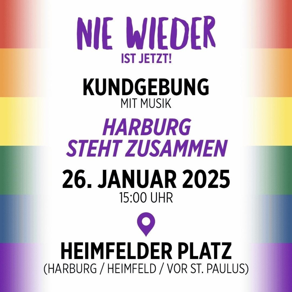 NIE WIEDER KUNDGEBUNG MIT MUSIK HARBURG  STEHT ZUSAMMEN . 26.JANUAR2025 15:00 UHR * 0 5 ~ HEIMFELDERPLATZ ~ (HARBURG / HEIMFELD / VOR ST. PAULUS) 