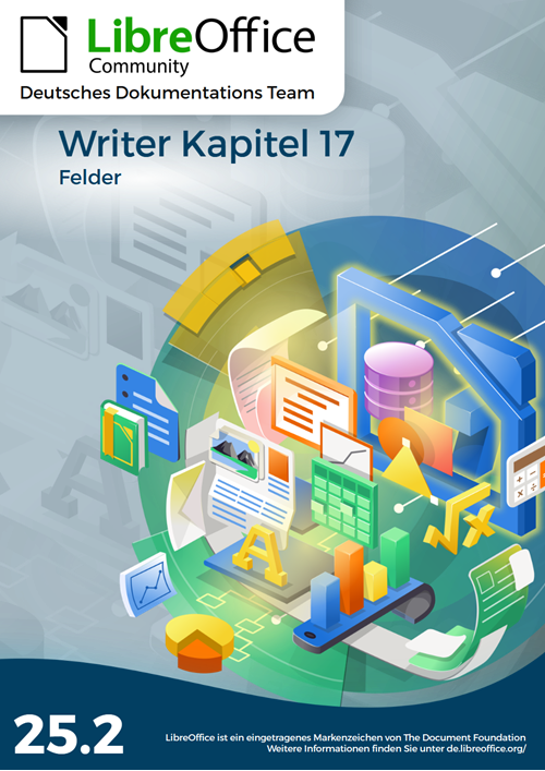 Deckblatt vom LibreOffice Handbuch-Kapitel; o.l.: LibreOffice Logo mit Zusatz "Deutsches Dokumentations Team"; mittig: Bild der LibreOffice-Maschine, Schrift: " Writer Kapitel 17, Felder"; Unten in einer farbigen Wellenlinie: "25.2".