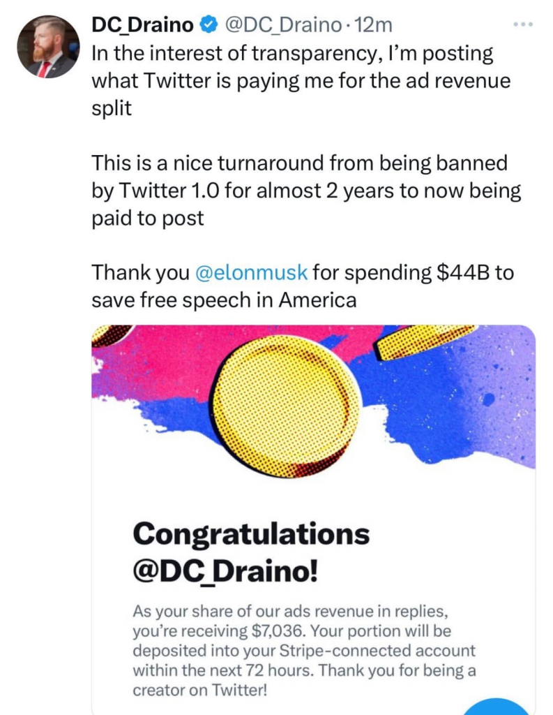 Image of Nazi influencer dc draino who created the bud light anti trans panic 

Tweet reading: DC Draino ® @DC_Draino • 12m
In the interest of transparency, I'm posting what Twitter is paying me for the ad revenue split
This is a nice turnaround from being banned by Twitter 1.0 for almost 2 years to now being paid to post
Thank you @elonmusk for spending $44B to save free speech in America