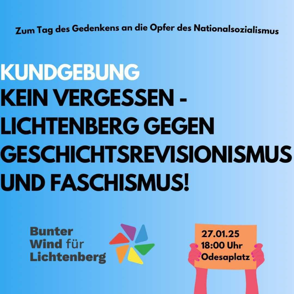 Zum Tag des Gedenkens an die Opfer des Nationalsozialismus

Kundgebung, Kein Vergessen, Lichtenberg gegen Geschichtsrevisionismus und Faschismus

Bunter Wind für Lichtenberg, 27.01.25 18:00 Odesaplatz