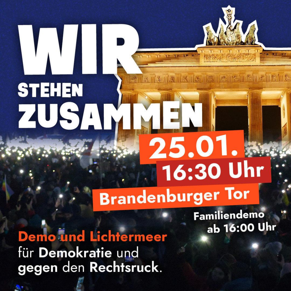 Wir stehen zusammen, 25.01., 16:30, Brandenburger Tor. Familiendemo ab 16:00. Demo und Lichtermeer für Demokratie und gegen den Rechtsruck.