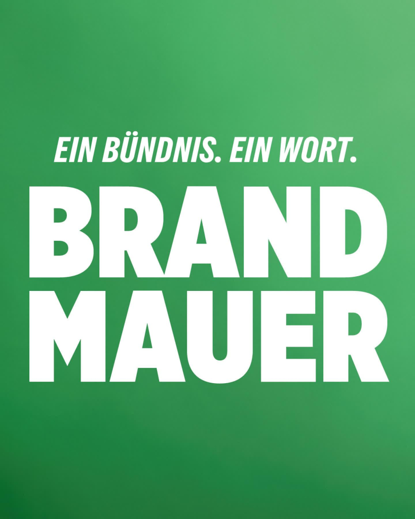 Bild im Design der Grünen: 
Ein Bündnis. Ein Wort.
Brandmauer