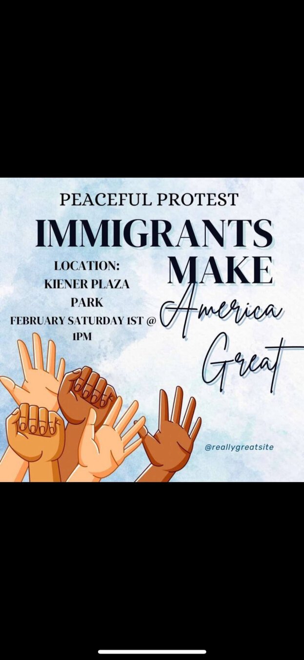 Flyer with blue cloud background, raised hands of various skin tones in bottom left corner. Text says

Peaceful Protest
Immigrants Make America Great
Location: Kiener Plaza Park
February Saturday 1st @ 1pm

@reallygreatsite