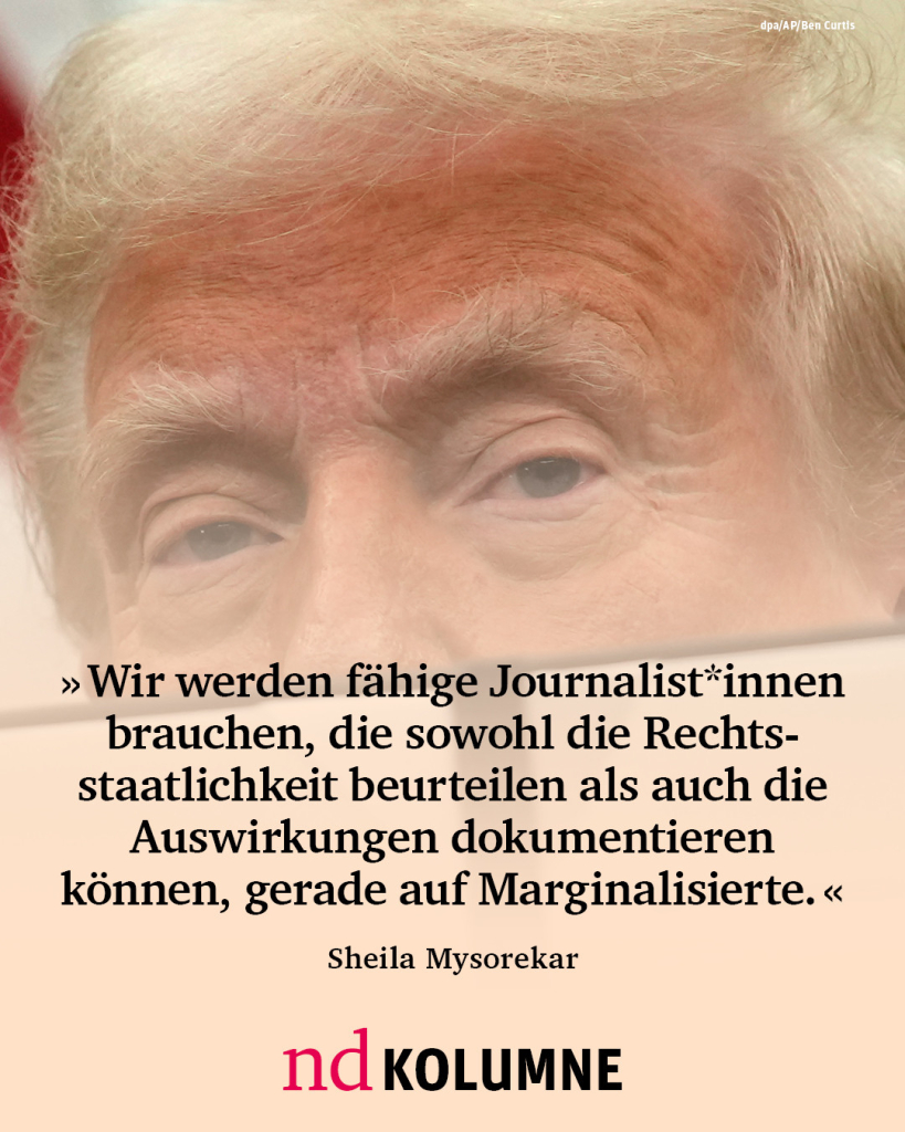 “Wir werden fähige Journalist*innen brauchen, die sowohl die Rechtsstaatlichkeit beurteilen als auch die Auswirkungen dokumentieren können, gerade auf marginalisierte Bevölkerungsgruppen.”

Sheila Mysorekar, nd-Kolumnistin “Schwarz auf Weiß”